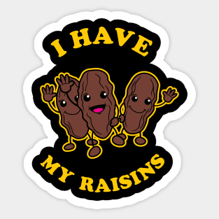 I Have My Raisins Sticker
